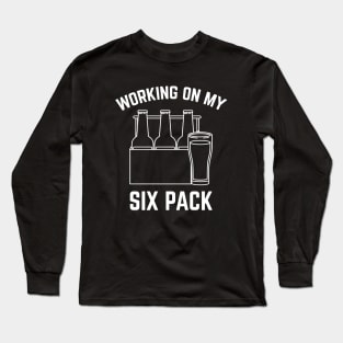 Working on My Six Pack Long Sleeve T-Shirt